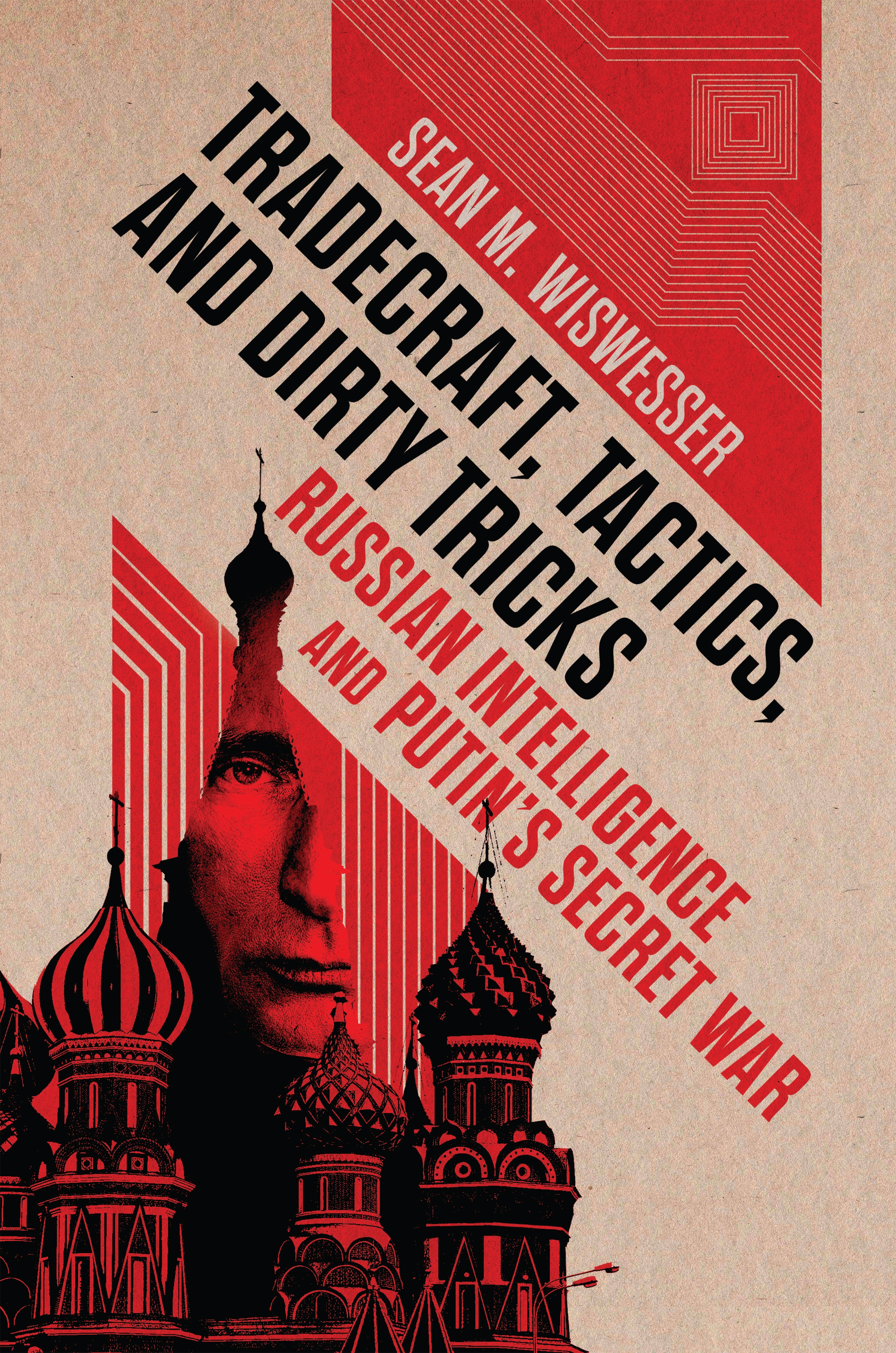 Retired CIA - Author of Trade Craft, Tactics, and Dirty Tricks/Russian Intelligence & Putin’s Second War